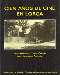 Image du vendeur pour Cien aos de cine en Lorca. mis en vente par Imosver