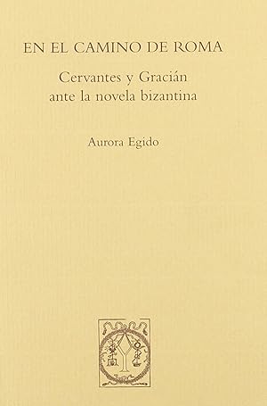 Seller image for En el camino de Roma. Cervantes y Gracin ante la novela biz for sale by Imosver