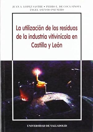 Image du vendeur pour Utilizacin De Los Residuos De La Industria Vitivincola En Castilla Y Len, La mis en vente par Imosver
