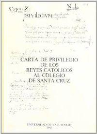 Imagen del vendedor de Carta De Privilegio De Los Reyes Catolicos Al Colegio De Santa Cruz a la venta por Imosver