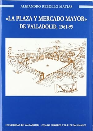 Seller image for Plaza Y Mercado Mayor De Valladolid, La. 1561-1595 for sale by Imosver