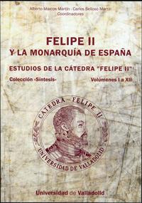 Imagen del vendedor de Felipe Ii Y La Monarqua De Espaa. Estudios De La Ctedra felipe Ii. Vols. I A Xii a la venta por Imosver