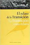 Imagen del vendedor de El relato de la Transicin. : La Transicin como relato. a la venta por Imosver