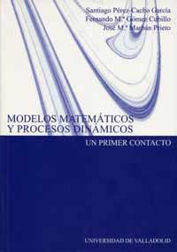 Seller image for Modelos Matemticos Y Procesos Dinmicos. Un Primer Contacto for sale by Imosver