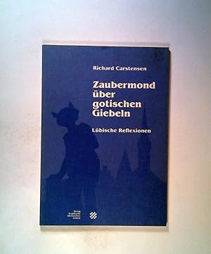 Seller image for Zaubermond auf gotischen Giebeln: Lübische Reflexionen for sale by ANTIQUARIAT Franke BRUDDENBOOKS