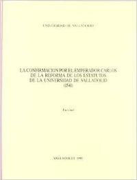 Imagen del vendedor de Confirmacin Por El Emperador Carlos De La Reforma De Los Estatutos De La Universidad De Valladolid, a la venta por Imosver