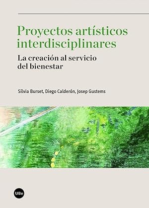 Imagen del vendedor de Proyectos artisticos interdisciplinares La creacin al servicio del bienestar a la venta por Imosver