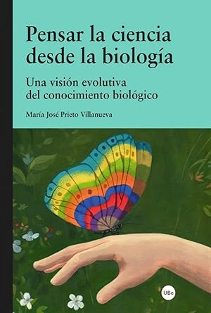 Pensar la ciencia desde la biología Una visión evolutiva del conocimiento biológico