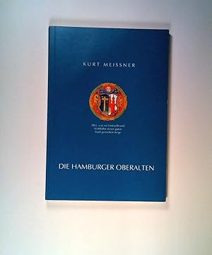 Imagen del vendedor de Die Hamburger Oberalten - ihre Wirksamkeit in Geschichte und Gegenwart,"Alles, was zur Eintracht und Wohlfahrt dieser guten Stadt gereichen mge" a la venta por ANTIQUARIAT Franke BRUDDENBOOKS