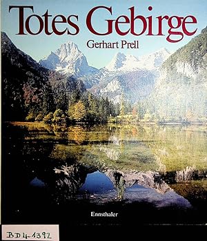 Totes Gebirge : ein Landschaftsbuch über die Alpen zwischen Traun und Steyr, mit Tourenvorschläge...