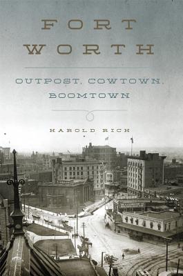 Imagen del vendedor de Fort Worth: Outpost, Cowtown, Boomtown (Hardback or Cased Book) a la venta por BargainBookStores