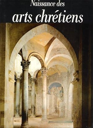 Naissance Des Arts Chrétiens : Atlas Des Monuments Paléochrétiens De La France