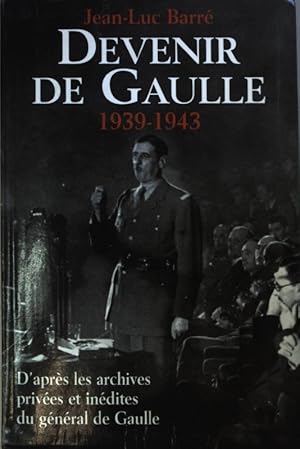 Bild des Verkufers fr Devenir de Gaulle 1939 - 1943: D'apres les archives prives et indites du gnral de Gaulle. zum Verkauf von books4less (Versandantiquariat Petra Gros GmbH & Co. KG)