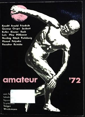 Imagen del vendedor de Amateur '72 : Modelle zeitgemsser Frderungsmethoden im modernen Hochleistungssport unter verschiedenartigen gesellschaftspolitischen Verhltnissen. a la venta por books4less (Versandantiquariat Petra Gros GmbH & Co. KG)