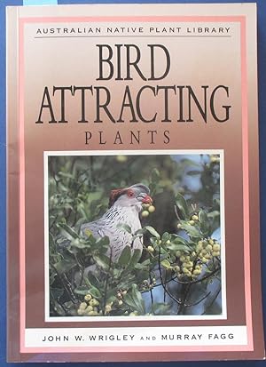 Bild des Verkufers fr Bird Attracting Plants (Australian Native Plant Library) zum Verkauf von Reading Habit