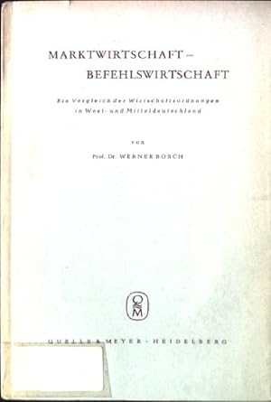 Seller image for Marktwirtschaft - Befehlswirtschaft. Ein Vergleich der Wirtschaftsordnungen in West- und Mitteldeutschland Verffentlichungen des Forschungsinstituts fr Wirtschaftspolitik an der Universitt Mainz, Band 8 for sale by books4less (Versandantiquariat Petra Gros GmbH & Co. KG)