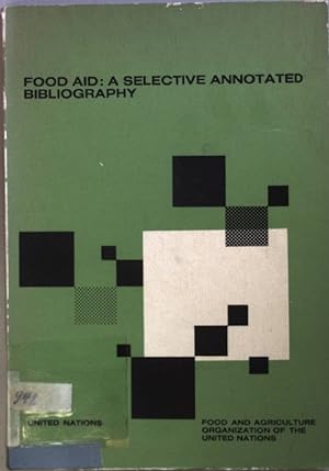 Bild des Verkufers fr Food Aid: A Selective Annotated Bibliography on Food Utilization for Economic Development. zum Verkauf von books4less (Versandantiquariat Petra Gros GmbH & Co. KG)