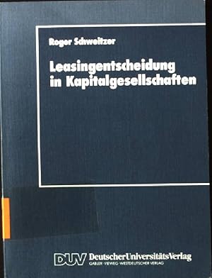 Bild des Verkufers fr Leasingentscheidung in Kapitalgesellschaften : eine theoretische und empirische Analyse. DUV : Wirtschaftswissenschaft zum Verkauf von books4less (Versandantiquariat Petra Gros GmbH & Co. KG)