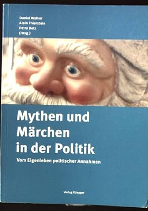 Imagen del vendedor de Mythen und Mrchen in der Politik : vom Eigenleben politischer Annahmen. a la venta por books4less (Versandantiquariat Petra Gros GmbH & Co. KG)