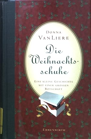 Immagine del venditore per Die Weihnachtsschuhe : Eine kleine Geschichte mit einer grossen Botschaft. venduto da books4less (Versandantiquariat Petra Gros GmbH & Co. KG)