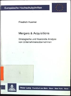 Seller image for Mergers & Acquisitions : strategische und finanzielle Analyse von Unternehmensbernahmen. Europische Hochschulschriften / Reihe 5 / Volks- und Betriebswirtschaft ; Bd. 1205 for sale by books4less (Versandantiquariat Petra Gros GmbH & Co. KG)