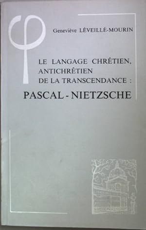 Bild des Verkufers fr Le langage chrtien, antichrtien de la transcendance: Pascal-Nietzsche. zum Verkauf von books4less (Versandantiquariat Petra Gros GmbH & Co. KG)