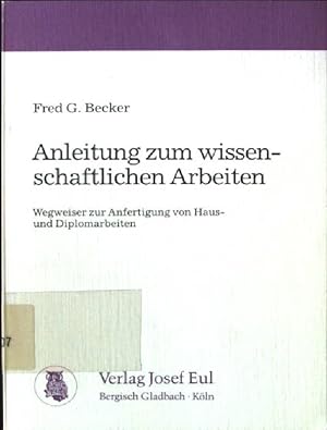 Bild des Verkufers fr Anleitung zum wissenschaftlichen Arbeiten : Wegweiser zur Anfertigung von Haus- und Diplomarbeiten. zum Verkauf von books4less (Versandantiquariat Petra Gros GmbH & Co. KG)