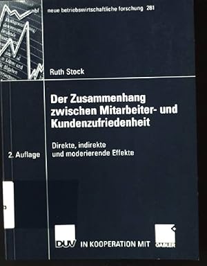 Bild des Verkufers fr Der Zusammenhang zwischen Mitarbeiter- und Kundenzufriedenheit : direkte, indirekte und moderierende Effekte. Neue betriebswirtschaftliche Forschung ; Bd. 281 zum Verkauf von books4less (Versandantiquariat Petra Gros GmbH & Co. KG)