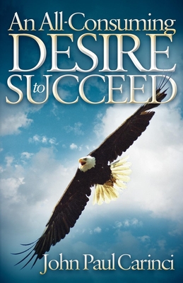 Seller image for An All-Consuming Desire to Succeed: A Success Formula (Paperback or Softback) for sale by BargainBookStores