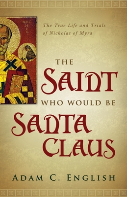 Bild des Verkufers fr The Saint Who Would Be Santa Claus: The True Life and Trials of Nicholas of Myra (Paperback or Softback) zum Verkauf von BargainBookStores