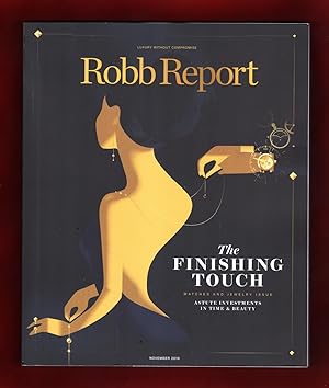 Seller image for Robb Report - November, 2018. The Finishing Touch - Watches and Jewelry Issue. Jewels of the Night; Private Museums; Fraudbusters; Game-Changing Timepieces; New School Gems; Vacheron Constantin; Jaguar Land Rovers; Art Eyes; Explorers Club; Open Floor Kitchen for sale by Singularity Rare & Fine