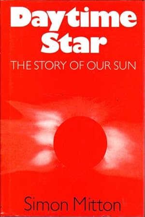 Seller image for Daytime Star: the Story of Our Sun for sale by Goulds Book Arcade, Sydney
