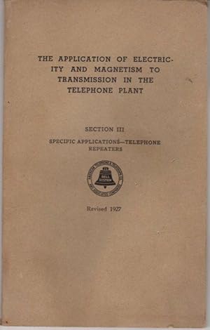 The Application of Electricity and Magnetisn to Transmission in the Telephone Plant: Section III:...