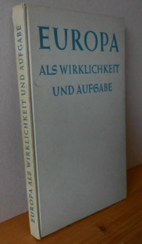 Europa als Wirklichkeit und Aufgabe : Ein Lesebuch für die Abschlussklassen der Allgemeinen Volks...