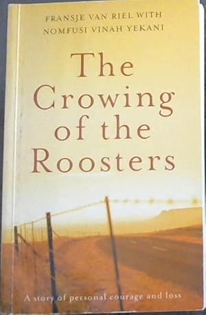 Immagine del venditore per The Crowing of the Roosters - A story of personal courage and loss venduto da Chapter 1