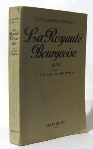 Seller image for La royaut bourgeoise 1830 for sale by crealivres