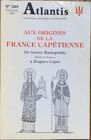 Revue Atlantis n°349 (printemps 1987) : Aux origines de la France Capétienne. De Sainte Radegonde...