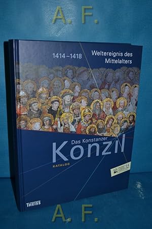 Bild des Verkufers fr Das Konstanzer Konzil : Katalog 1414 - 1418. Weltereignis des Mittelalters. [Groe Landesausstellung Baden-Wrttemberg '14]. Hrsg. vom Badischen Landesmuseum. zum Verkauf von Antiquarische Fundgrube e.U.