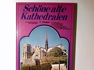 Bild des Verkufers fr Schne alte Kathedralen : mit ber 100 Abb. d. grssten christl. Bauwerke. Frederick Cheam. Dt. bers.: Erika Schindel zum Verkauf von Antiquariat Buchhandel Daniel Viertel