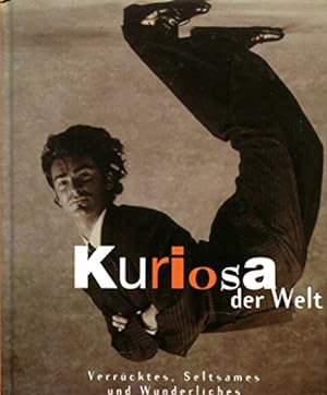 Seller image for Kuriosa der Welt : Verrcktes, Seltsames und Wunderliches. [Text und Red.: Eleonora Math .] for sale by Antiquariat Buchhandel Daniel Viertel