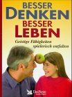 Imagen del vendedor de Besser denken, besser leben : geistige Fhigkeiten spielerisch entfalten. [Red.: Annegret Diener-Steinherr] a la venta por Antiquariat Buchhandel Daniel Viertel