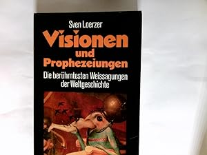 Visionen und Prophezeiungen : die berühmtesten Weissagungen der Weltgeschichte.