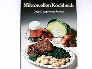 Bild des Verkufers fr Mikrowellen Kochbuch : ber 90 ausprobierte Rezepte. zum Verkauf von Antiquariat Buchhandel Daniel Viertel