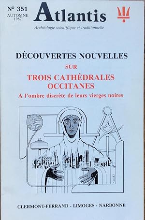 Revue Atlantis n°351 (automne 1987) : Découvertes nouvelles sur trois Cathédrales occitanes. A l'...