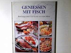 Seller image for Geniessen mit Fisch : Bekmmliches und Gutes aus dem Meer for sale by Antiquariat Buchhandel Daniel Viertel