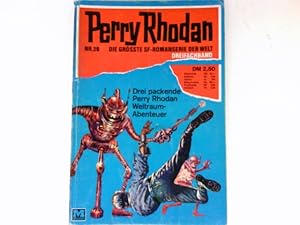 Perry Rhodan - Dreifachband Nr. 26 : 3 packende Perry Rhodan Weltraum-Abenteuer.