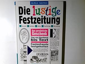 Die lustige Festzeitung : Hochzeit, Jubiläum, Abitur, Familientreffen, Bierzeitung. Jörg Müller ;...