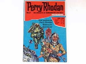 Perry Rhodan - Dreifachband Nr. 27 : 3 packende Perry Rhodan Weltraum-Abenteuer.