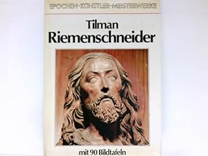 Tilman Riemenschneider : Epochen, Künstler, Meisterwerke : Renaissance, Reformationszeit u. Manie...