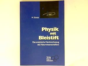 Physik mit Bleistift : das analytische Handwerkszeug des Naturwissenschaftlers.